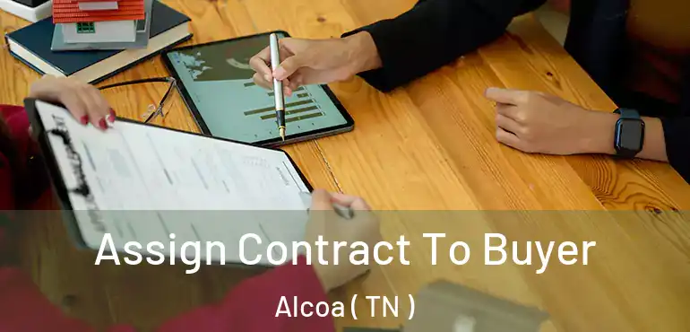  Assign Contract To Buyer Alcoa ( TN )