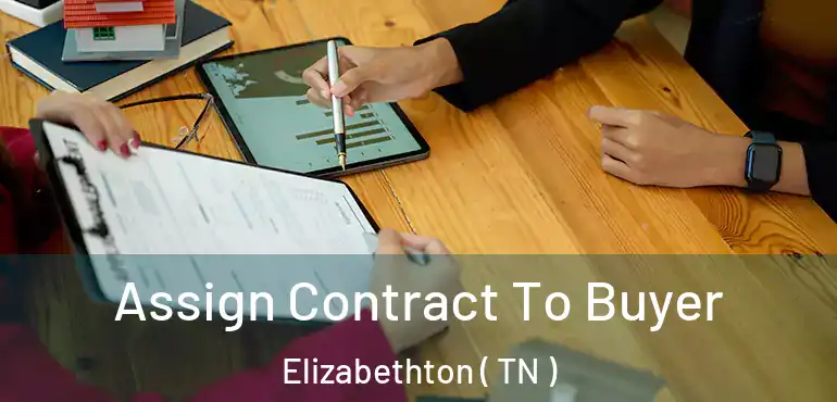  Assign Contract To Buyer Elizabethton ( TN )