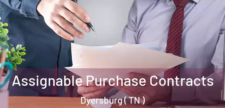  Assignable Purchase Contracts Dyersburg ( TN )
