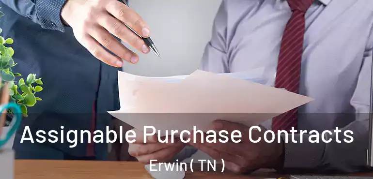 Assignable Purchase Contracts Erwin ( TN )