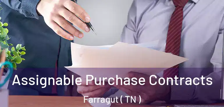  Assignable Purchase Contracts Farragut ( TN )