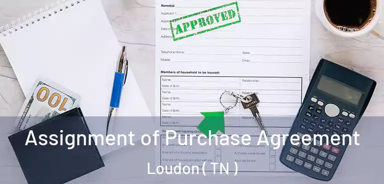  Assignment of Purchase Agreement Loudon ( TN )