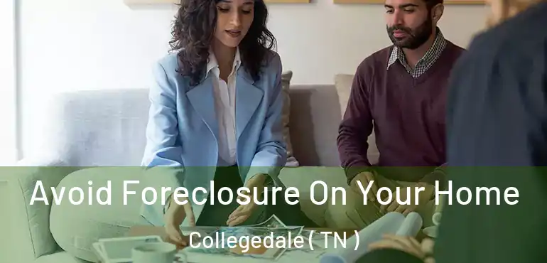  Avoid Foreclosure On Your Home Collegedale ( TN )
