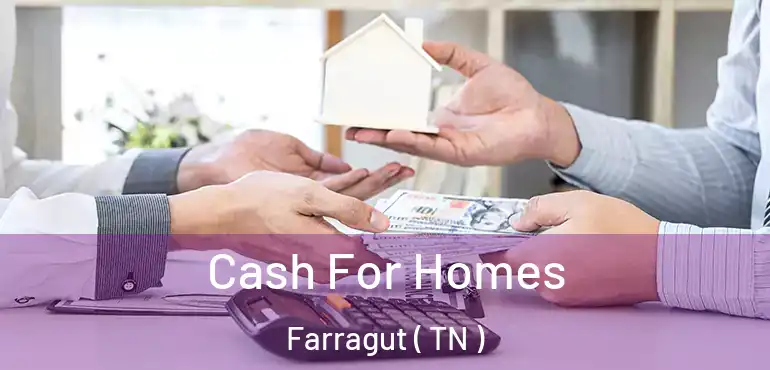  Cash For Homes Farragut ( TN )