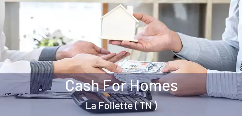  Cash For Homes La Follette ( TN )