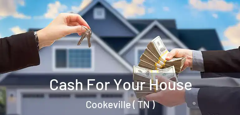  Cash For Your House Cookeville ( TN )