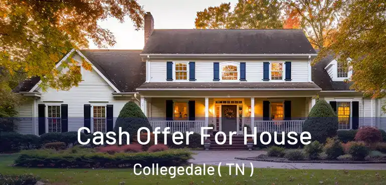  Cash Offer For House Collegedale ( TN )