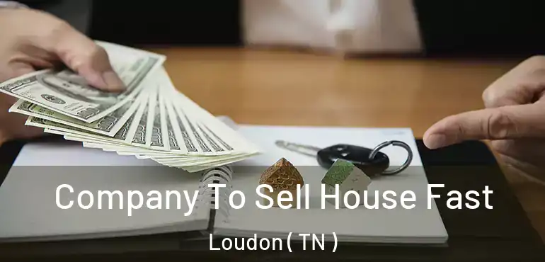  Company To Sell House Fast Loudon ( TN )