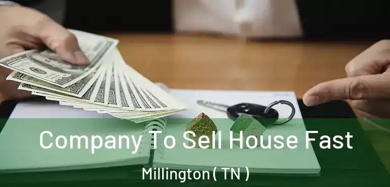  Company To Sell House Fast Millington ( TN )