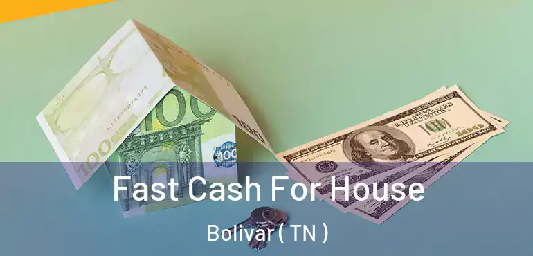  Fast Cash For House Bolivar ( TN )
