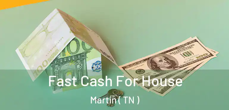  Fast Cash For House Martin ( TN )