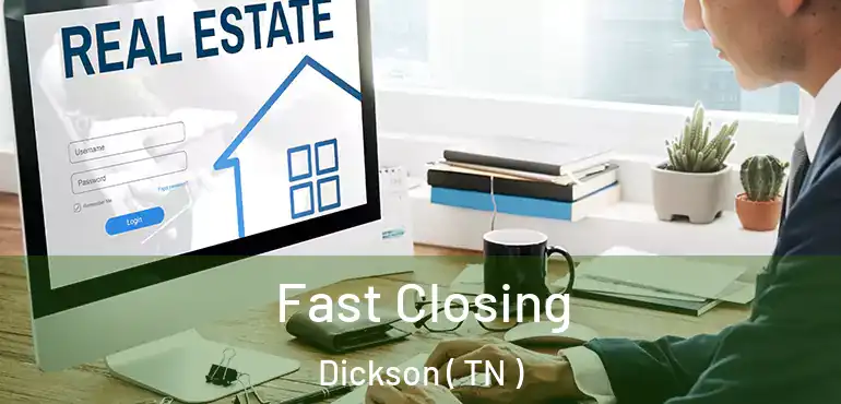  Fast Closing Dickson ( TN )