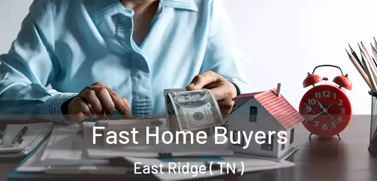  Fast Home Buyers East Ridge ( TN )