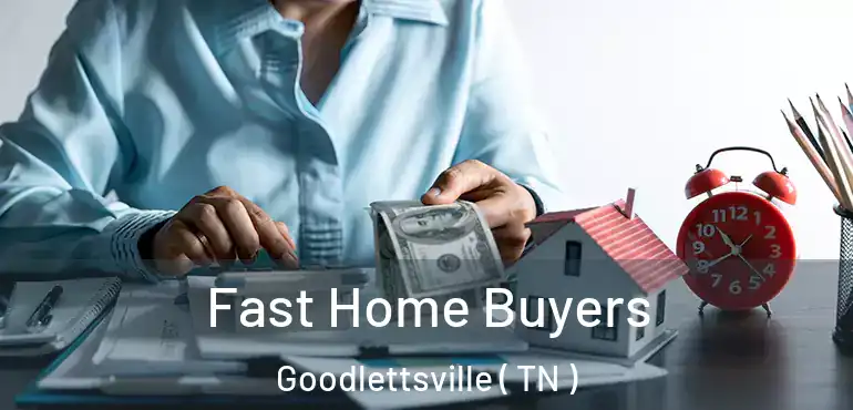  Fast Home Buyers Goodlettsville ( TN )