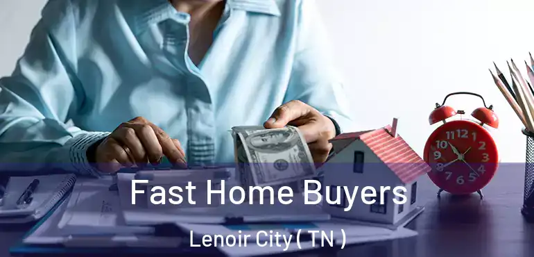  Fast Home Buyers Lenoir City ( TN )