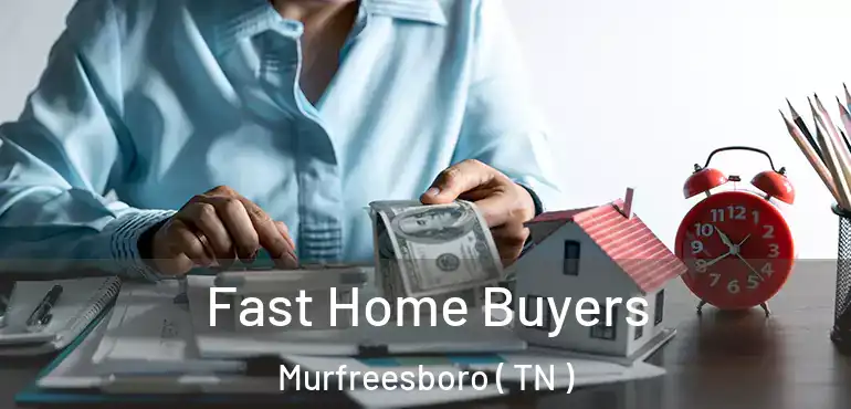  Fast Home Buyers Murfreesboro ( TN )
