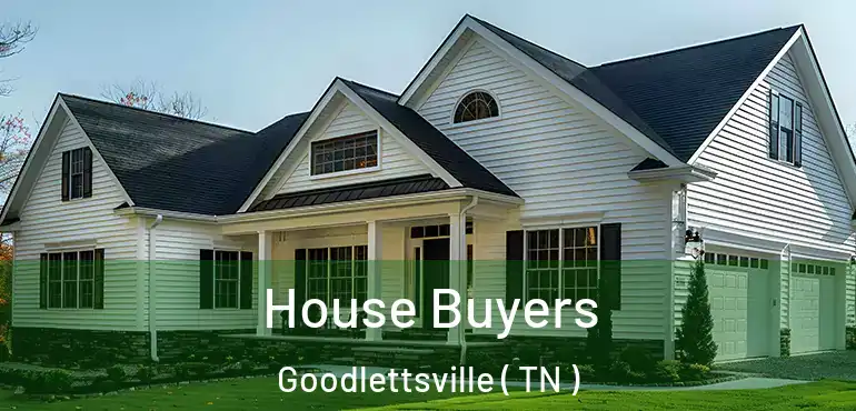  House Buyers Goodlettsville ( TN )