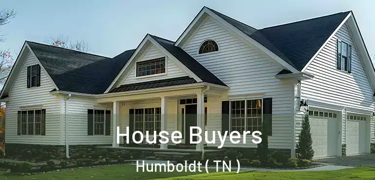  House Buyers Humboldt ( TN )