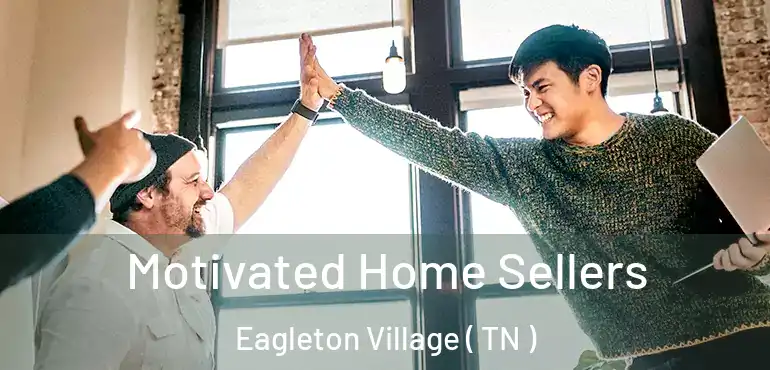  Motivated Home Sellers Eagleton Village ( TN )