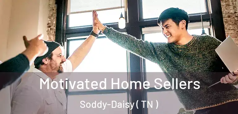  Motivated Home Sellers Soddy-Daisy ( TN )