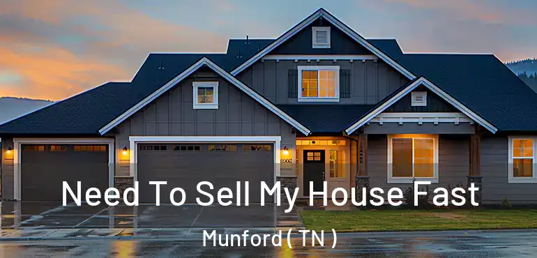  Need To Sell My House Fast Munford ( TN )