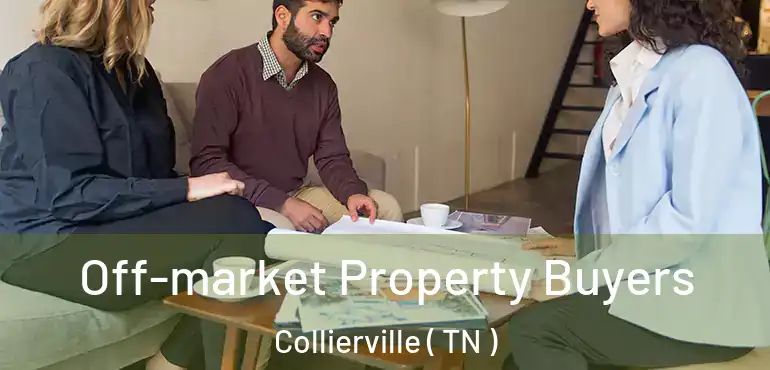  Off-market Property Buyers Collierville ( TN )