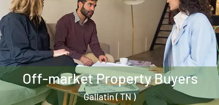  Off-market Property Buyers Gallatin ( TN )