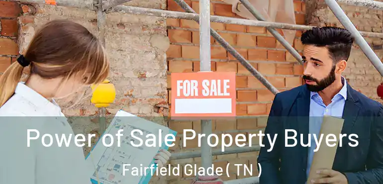  Power of Sale Property Buyers Fairfield Glade ( TN )