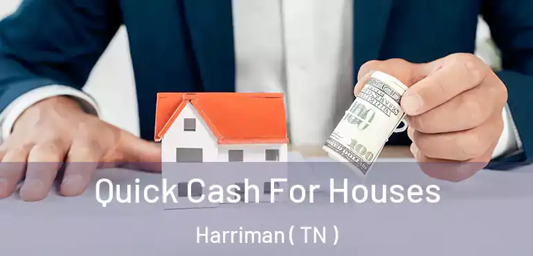  Quick Cash For Houses Harriman ( TN )