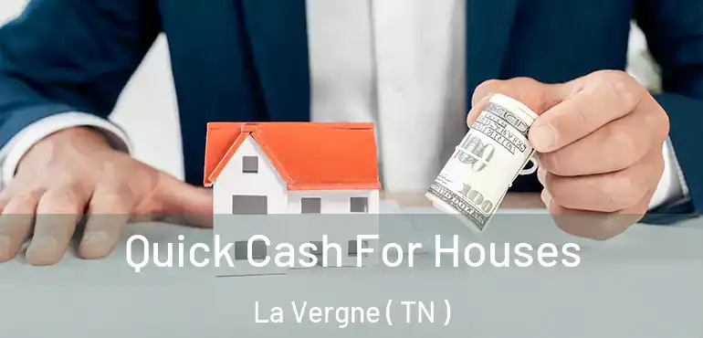  Quick Cash For Houses La Vergne ( TN )