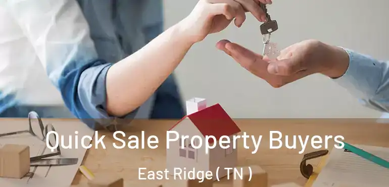  Quick Sale Property Buyers East Ridge ( TN )