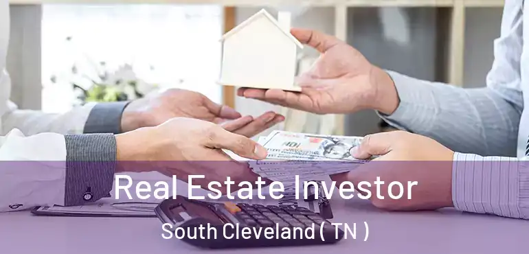  Real Estate Investor South Cleveland ( TN )
