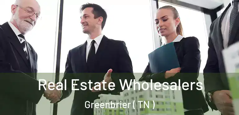  Real Estate Wholesalers Greenbrier ( TN )