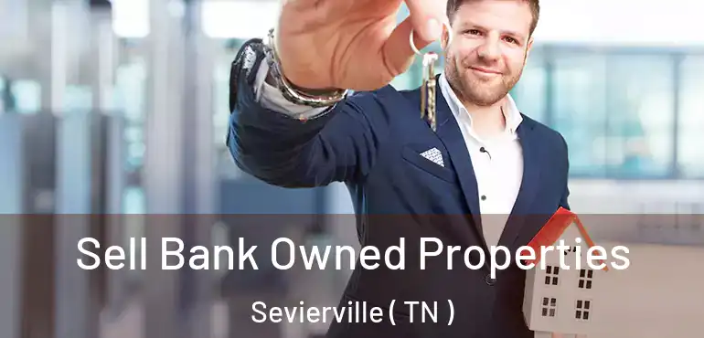  Sell Bank Owned Properties Sevierville ( TN )