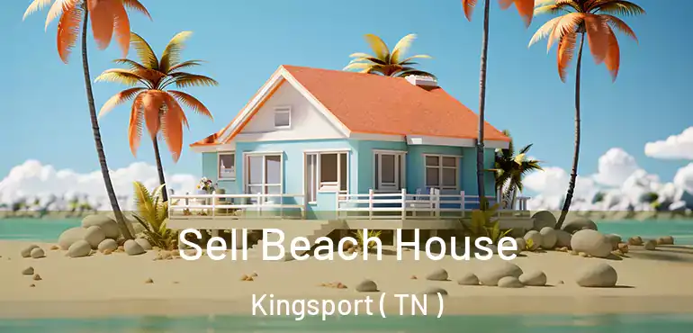  Sell Beach House Kingsport ( TN )