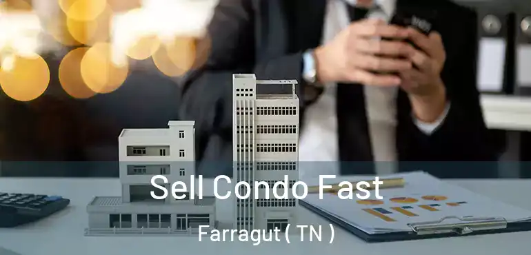  Sell Condo Fast Farragut ( TN )