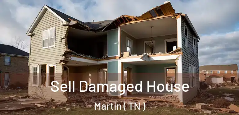  Sell Damaged House Martin ( TN )