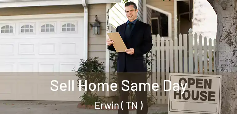  Sell Home Same Day Erwin ( TN )