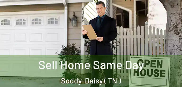  Sell Home Same Day Soddy-Daisy ( TN )