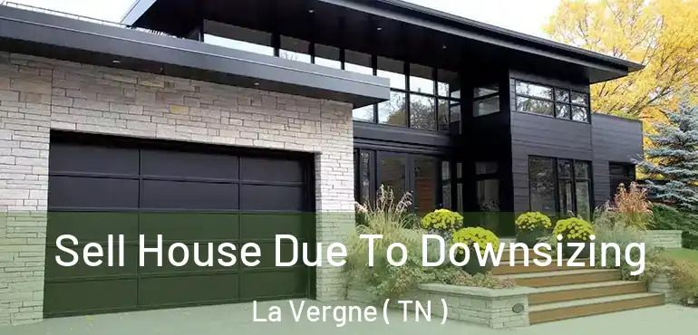  Sell House Due To Downsizing La Vergne ( TN )