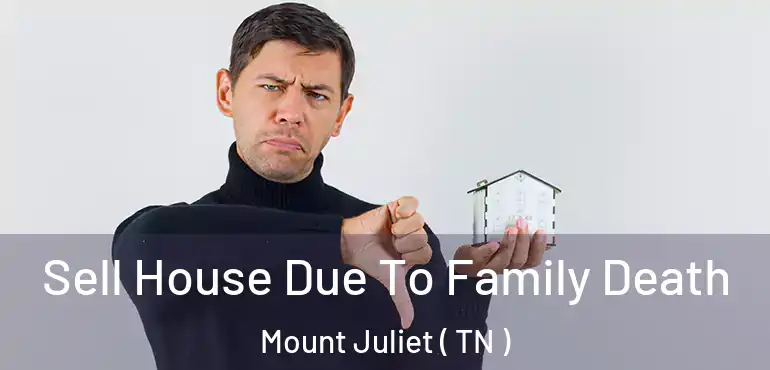  Sell House Due To Family Death Mount Juliet ( TN )