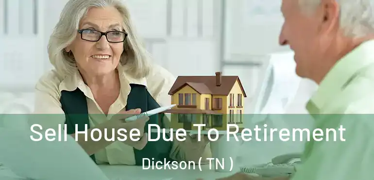  Sell House Due To Retirement Dickson ( TN )