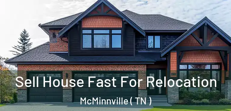  Sell House Fast For Relocation McMinnville ( TN )