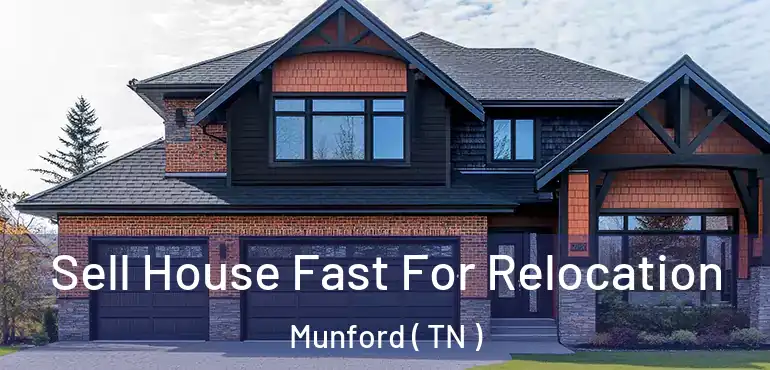  Sell House Fast For Relocation Munford ( TN )
