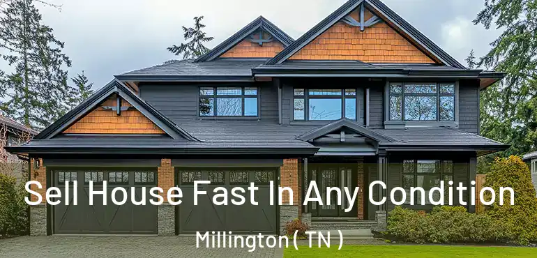  Sell House Fast In Any Condition Millington ( TN )