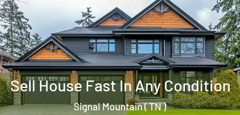  Sell House Fast In Any Condition Signal Mountain ( TN )