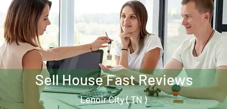  Sell House Fast Reviews Lenoir City ( TN )