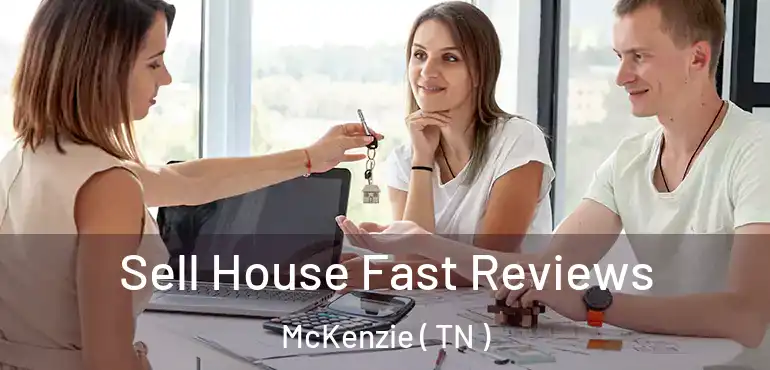  Sell House Fast Reviews McKenzie ( TN )
