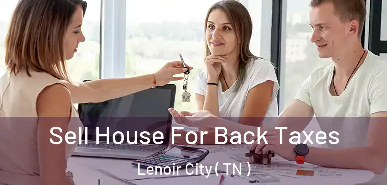  Sell House For Back Taxes Lenoir City ( TN )