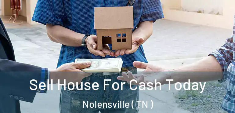  Sell House For Cash Today Nolensville ( TN )